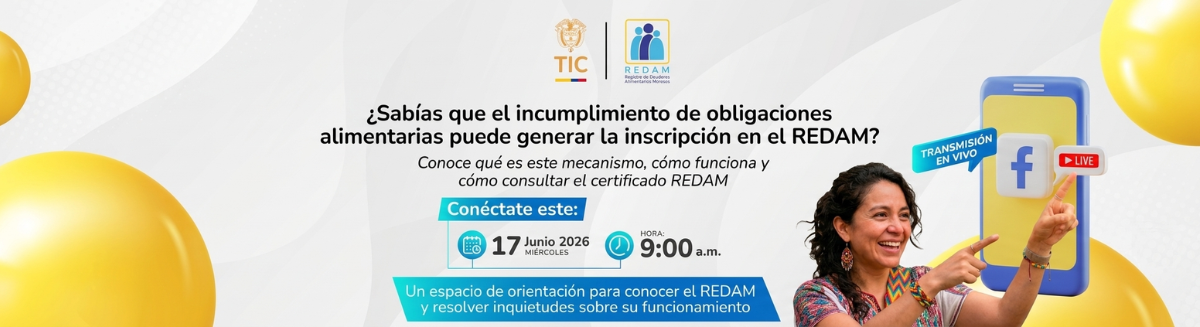 Conéctate para conocer más sobre el REDAM y resolver tus inquietudes sobre este mecanismo